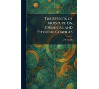 The Effects of Moisture on Chemical and Physical Changes