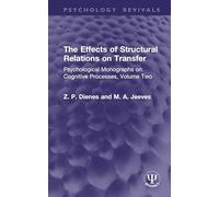 The Effects of Structural Relations on Transfer: Psychological Monographs on Cognitive Processes, Volume Two: 2 (Psychology Revivals)