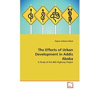 The Effects of Urban Development in Addis Ababa: A Study of the Belt Highway Project