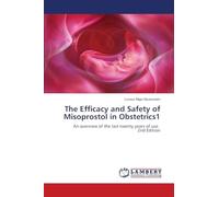 The Efficacy and Safety of Misoprostol in Obstetrics1: An overview of the last twenty years of use. 2nd Edition