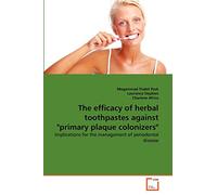 The efficacy of herbal toothpastes against "primary plaque colonizers": Implications for the management of periodontal disease