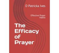 The Efficacy of Prayer: Effective Prayer Habits
