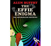 The Effie Enigma: The Motherless Mothers