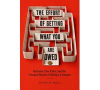 The Effort of Getting What You Are Owed: Refunds, Fine Print, and the Unequal Burden of Being a Customer