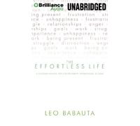The Effortless Life: A Concise Manual for Contentment, Mindfulness, & Flow
