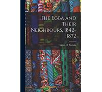 The Egba and Their Neighbours, 1842-1872