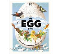 The Egg Book : See How Baby Animals Hatch, Step By Step!