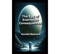 The Egg of Enormous Consequences (Very Funny Sci-Fi)
