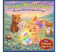 The Egg of Many Feelings: A gentle story about understanding emotions, mindfulness, and finding calm for kids and toddlers.