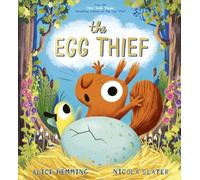 The Egg Thief: a brilliantly funny picture book about a very confused squirrel from the bestselling creators of The Leaf Thief, perfect for children ages 3-7 (Leaf Thief Series)