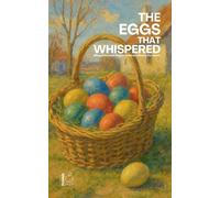 The Eggs That Whispered: Bilingual German-English Children's Stories for Easter
