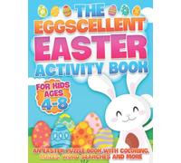 The Eggscellent Easter Activity Book: An Easter Puzzle Book with Coloring, Mazes, Word Searches and More for Kids Ages 4-8