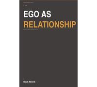 The Ego as Relationship: When the Need to Be Right Costs You the People Who Matter (The Ego Series)