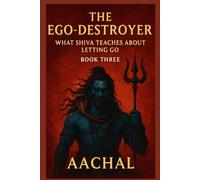The Ego-Destroyer: What Shiv Puran Teaches About Detachment (Shiva for the Soul)