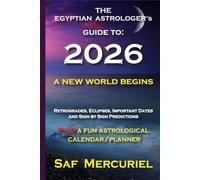 THE EGYPTIAN ASTROLOGER’s Guide to 2026: A New World Begins
