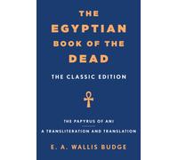 The Egyptian Book of the Dead : The Classic Edition