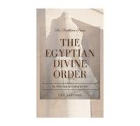 The Egyptian Divine Order: Ra, Osiris, and the Gods of Nile (The Pantheon Series)