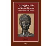 The Egyptian Elite as Roman Citizens: Looking at Ptolemaic Private Portraiture: 14 (Harvard Egyptological Studies, 14)