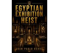The Egyptian Exhibition Heist (The Exhibit Heist Series)