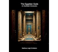 The Egyptian Gods: An Illustrated Introduction