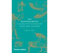 The Egyptian Myths – A Guide to the Ancient Gods and Legends: 1 – Thames & Hudson