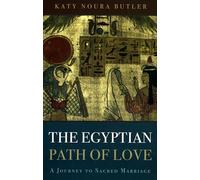 The Egyptian Path of Love: A Journey to Sacred Marriage