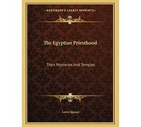 The Egyptian Priesthood: Their Mysteries And Temples
