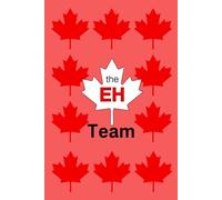 The EH Team: A Canadian-Themed Notebook for Notes, Ideas & Everyday Writing