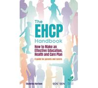 The EHCP Handbook: How to Make an Effective Education Health and Care Plan: A Guide for Parents and Carers