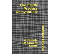 The EHCP Process Demystified: A Simple Beginners Guide: 1 (Empowering Special Needs)