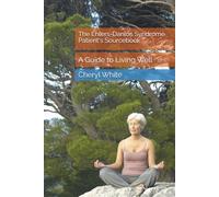 The Ehlers-Danlos Syndrome Patient's Sourcebook: A Guide to Living Well