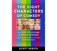 The Eight Characters of Comedy: Guide to Sitcom Acting &Writing