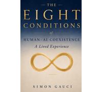 The Eight Conditions of Human-AI Coexistence: A Lived Experience