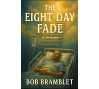 The Eight Day Fade: Overcoming Trauma and Medical Malpractice