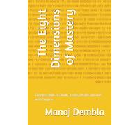 The Eight Dimensions of Mastery: Timeless Skills to Think, Create, Decide, and Live with Purpose