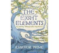 The Eight Elements: My Journey Through Life's Mysteries