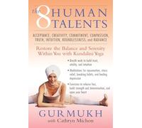 The Eight Human Talents: Restore the Balance and Serenity within You with Kundalini Yoga - Unlock Creativity, Intuition, and Compassion