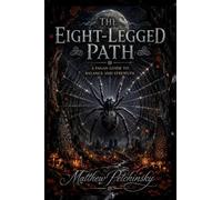 The Eight-Legged Path: A Pagan Guide to Balance and Strength