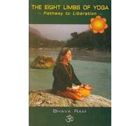 The Eight Limbs of Yoga: Pathway to Liberation