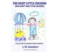 The Eight Little Chickens (Who Didn't Want to be Chickens)