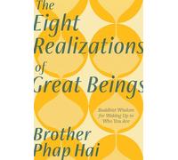 The Eight Realizations of Great Beings: Essential Buddhist Wisdom for Realizing Your Full Potential