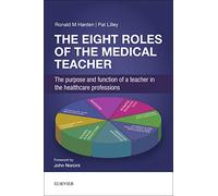 The Eight Roles of the Medical Teacher: The purpose and function of a teacher in the healthcare professions