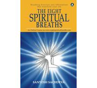 The Eight Spiritual Breaths: Breathing Exercises And Affirmations That Transform Your Life