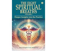 The Eight Spiritual Breaths Volume 2: Deeper Insights Into The Practice