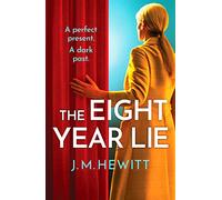 The Eight-Year Lie : A gripping and suspenseful psychological thriller - J.M. Hewitt - book