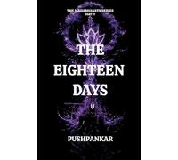 The Eighteen Days (THE MAHABHARATA SERIES)