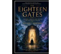THE EIGHTEEN GATES: The Journey That Begins Where Fear Ends