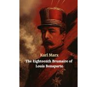 The Eighteenth Brumaire of Louis Bonaparte