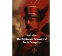 The Eighteenth Brumaire of Louis Bonaparte