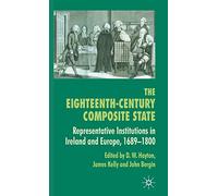 The Eighteenth-Century Composite State: Representative Institutions in Ireland and Europe, 1689-1800